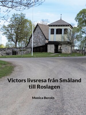 cover image of Victors livsresa från Småland till Roslagen